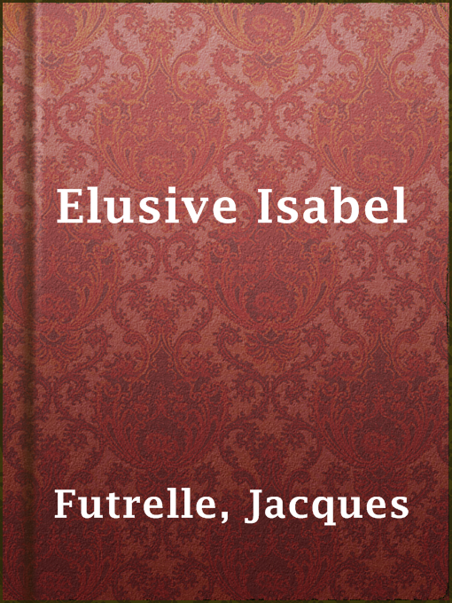 Title details for Elusive Isabel by Jacques Futrelle - Available